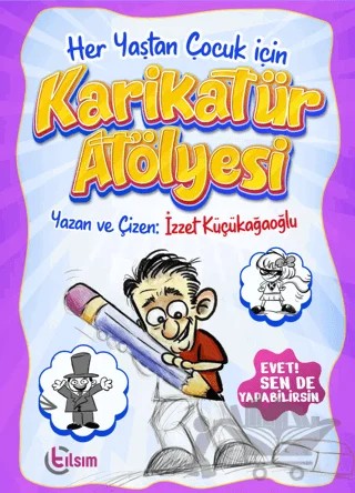 Her Yaştan Çocuk için Karikatür Atölyesi – İzzet Küçükağaoğlu – Tılsım Yayınevi kitap kapağı