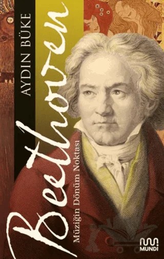 Beethoven - Müziğin Dönüm Noktası – Aydın Büke – Mundi kitap kapağı