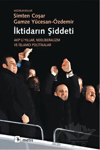 İktidarın Şiddeti – Gamze Yücesan - Özdemir, Simten Coşar – Metis Yayınları kitap kapağı