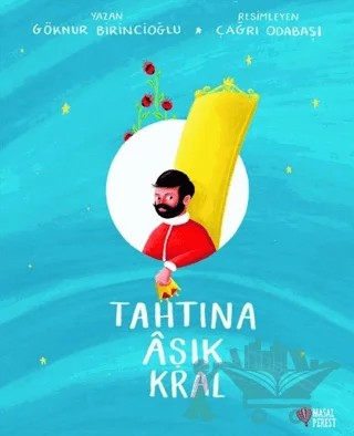 Tahtına Aşık Kral – Göknur Birincioğlu – Masalperest kitap kapağı
