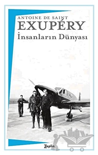 İnsanların Dünyası – Antoine de Saint-Exupery – Zeplin Kitap kitap kapağı