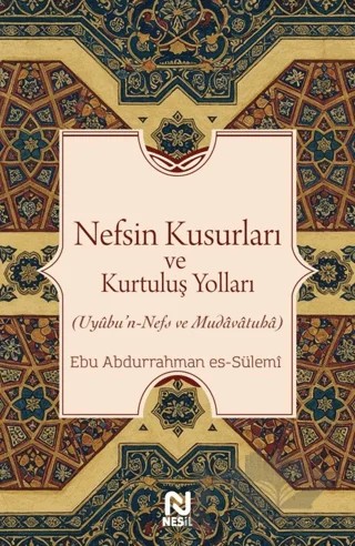 Nefsin Kusurları ve Kurtuluş Yolları – Ebu Abdurrahman Es-Sülemi – Nesil Yayınları kitap kapağı