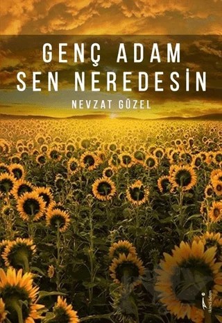 Genç Adam Sen Neredesin – Nevzat Güzel – İkinci Adam Yayınları kitap kapağı