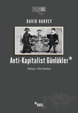 Anti-Kapitalist Günlükler – David Harvey – Sel Yayıncılık kitap kapağı