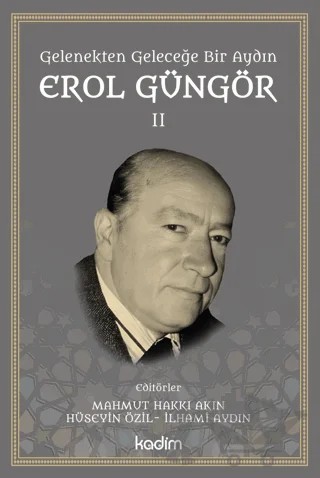 Gelenekten Geleceğe Bir Aydın: Erol Güngör Cilt II – Kolektif – Kadim Yayınları kitap kapağı