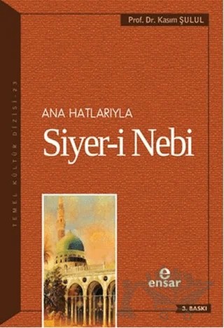 Ana Hatlarıyla Siyer-i Nebi (a.s) – Kasım Şulul – Ensar Neşriyat kitap kapağı