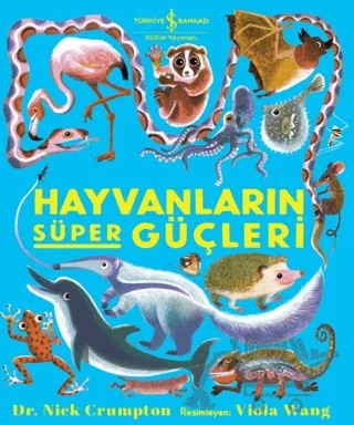 Hayvanların Süper Güçleri – Nick Crumpton – İş Bankası Kültür Yayınları kitap kapağı