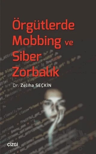 Örgütlerde Mobbing ve Siber Zorbalık – Zeliha Seçkin – Çizgi Kitabevi Yayınları kitap kapağı