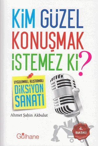 Kim Güzel Konuşmak İstemez Ki? – Ahmet Şahin Akbulut – Gülhane Yayınları kitap kapağı