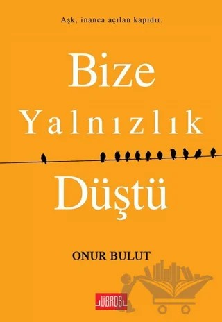 Bize Yalnızlık Düştü – Onur Bulut – Libros Yayınları kitap kapağı