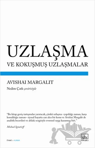 Uzlaşma ve Kokuşmuş Uzlaşmalar – Avishai Margalit – İthaki Yayınları kitap kapağı