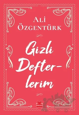 Gizli Defterlerim – Ali Özgentürk – Kırmızı Kedi Yayınevi kitap kapağı