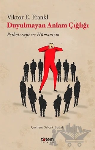 Duyulmayan Anlam Çığlığı – Viktor E. Frankl – Totem Yayıncılık kitap kapağı