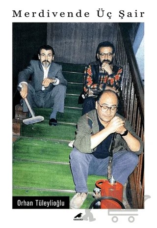 Merdivende Üç Şair – Orhan Tüleylioğlu – Kara Karga Yayınları kitap kapağı