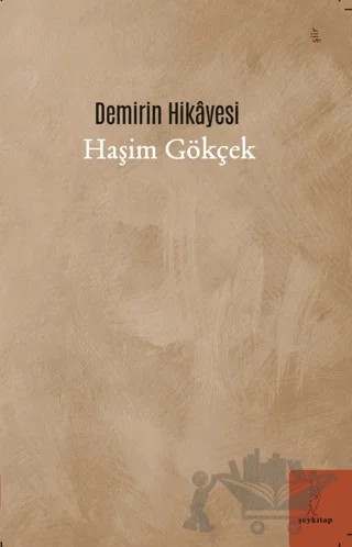 Demirin Hikayesi – Haşim Gökçek – Şey Kitap kitap kapağı