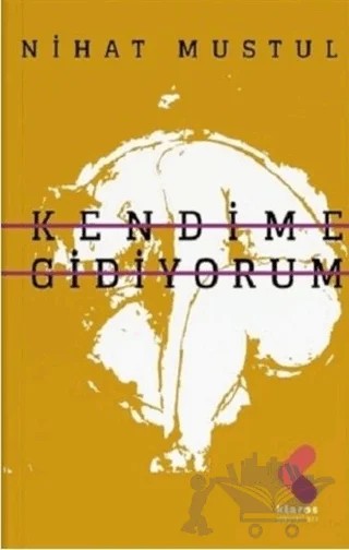 Kendime Gidiyorum – Nihat Mustul – Klaros Yayınları kitap kapağı