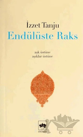 Endülüste Raks – İzzet Tanju – Ötüken Neşriyat kitap kapağı
