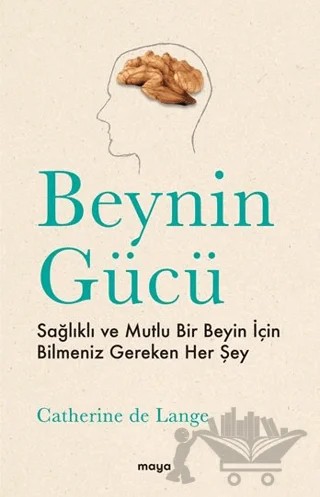 Beynin Gücü – Catherine de Lange – Maya Kitap kitap kapağı
