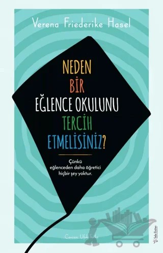 Neden Bir Eğlence Okulunu Tercih Etmelisiniz? – Verena Friederike Hasel – Sola Unitas kitap kapağı