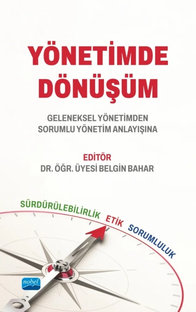 YÖNETİMDE DÖNÜŞÜM Geleneksel Yönetimden Sorumlu Yönetim Anlayışına – Aslı Gül Öncel, Aylin Ecem Gürşen, Belgin Bahar, Destan Halit Akbulut, Elgiz Yılmaz Altuntaş, Gaye Aslı Sancar Demren, Mine M. Afacan Fındıklı, Nazlı Ece Bulgur, Serdar Bozkurt, Yasemin Bal – Nobel Akademik Yayıncılık kitap kapağı