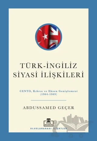 Türk - İngiliz Siyasi İlişkileri – Abdussamed Geçer – Timaş Akademi kitap kapağı
