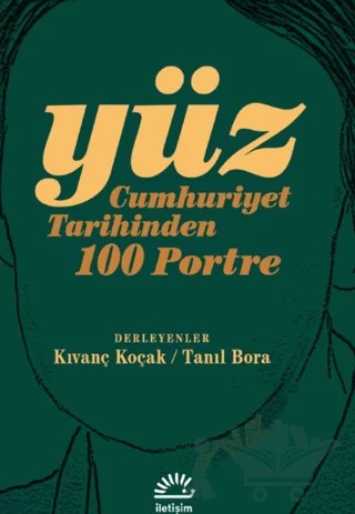 Yüz - Cumhuriyet Tarihinden 100 Portre – Kolektif – İletişim Yayınevi kitap kapağı