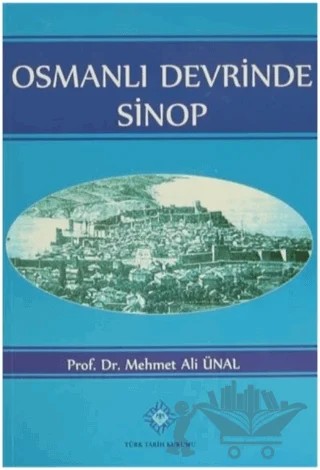 Osmanlı Devrinde Sinop – Mehmet Ali Ünal – Türk Tarih Kurumu Yayınları kitap kapağı