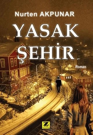Yasak Şehir – Nurten Akpunar, Nurten Kaymakçı Akpunar – Zinde Yayıncılık kitap kapağı