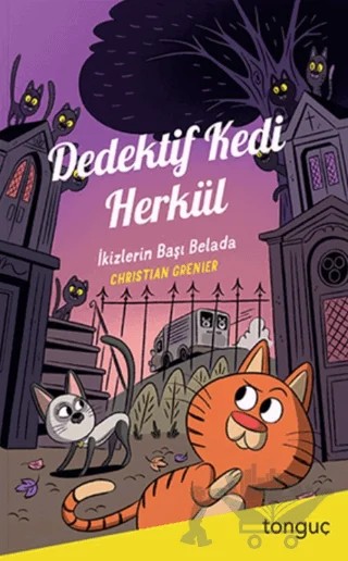 Dedektif Kedi Herkül - İkizlerin Başı Belada – Christian Grenier – Tonguç Akademi kitap kapağı
