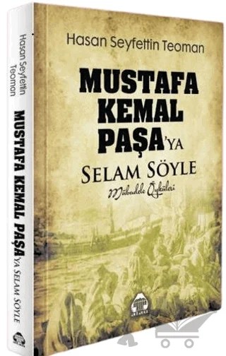 Mustafa Kemal Paşa'ya Selam Söyle - Mübadele Öyküleri – Hasan S. Teoman – Alan Yayıncılık kitap kapağı