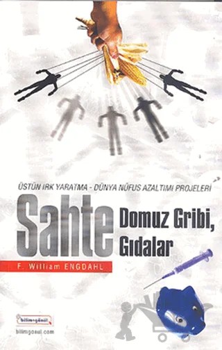 Sahte Domuz Gribi, Gıdalar – F. William Engdahl – Bilim & Gönül Yayınevi kitap kapağı