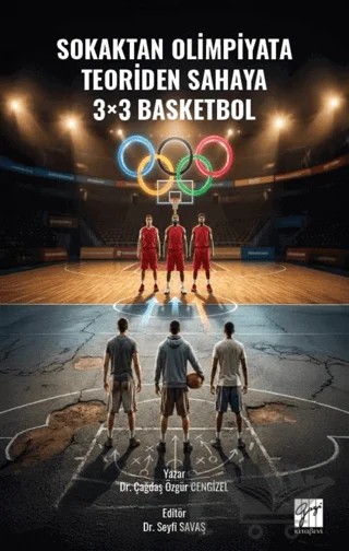 Sokaktan Olimpiyata, Teoriden Sahaya 3×3 Basketbol – Çağdaş Özgür Cengizel – Gazi Kitabevi kitap kapağı