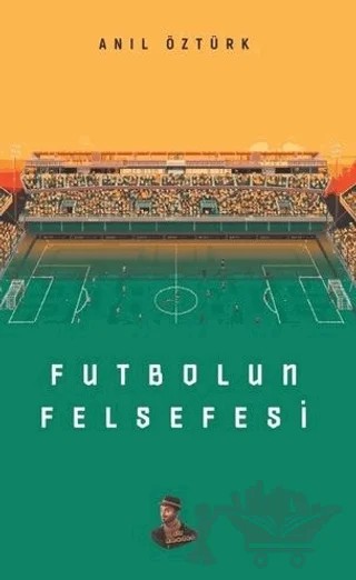 Futbolun Felsefesi – Anıl Öztürk – Amadeo Yayınları kitap kapağı