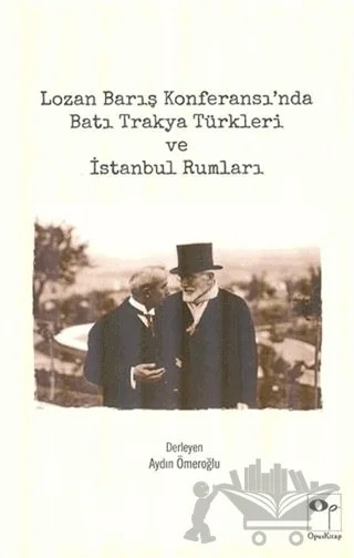 Lozan Barış Konferansı’nda Batı Trakya Türkleri ve İstanbul Rumları – Aydın Ömeroğlu – OpusKitap kitap kapağı
