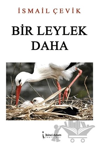 Bir Leylek Daha – İsmail Çevik – İkinci Adam Yayınları kitap kapağı