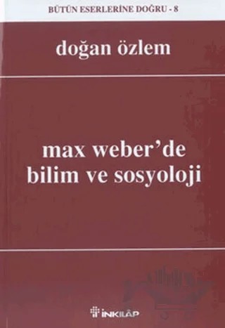 Max Weber’de Bilim ve Sosyoloji – Doğan Özlem – İnkılap Kitabevi kitap kapağı