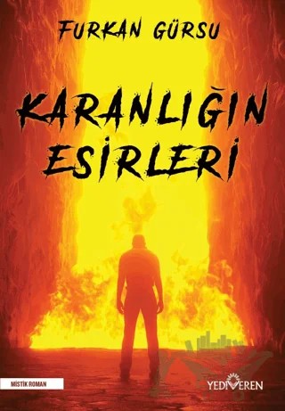 Karanlığın Esirleri – Furkan Gürsu – Yediveren Yayınları kitap kapağı