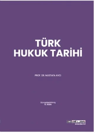 Türk Hukuk Tarihi – Mustafa Avcı – Atlas Akademi kitap kapağı