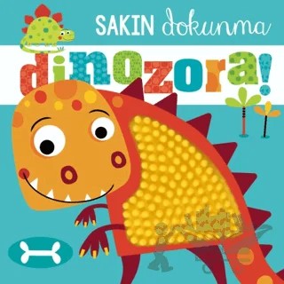 Sakın Dokunma Dinozora – Rosie Greening – Beta Kids kitap kapağı