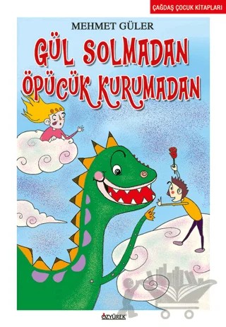 Gül Solmadan Öpücük Kurumadan – Mehmet Güler – Özyürek Yayınları kitap kapağı