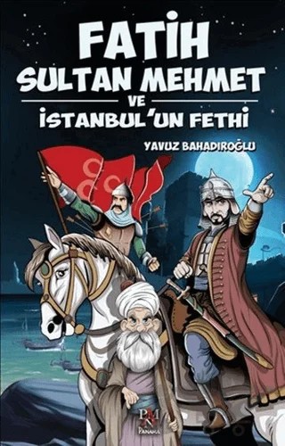 Fatih Sultan Mehmet ve İstanbul’un Fethi – Yavuz Bahadıroğlu – Panama Yayıncılık kitap kapağı