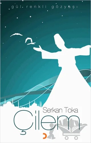 Çilem Gül Renkli Gözyaşı – Serkan Toka – Cinius Yayınları kitap kapağı