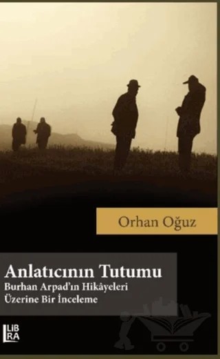 Anlatıcının Tutumu – Orhan Oğuz – Libra Yayınları kitap kapağı