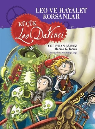 Leo ve Hayalet Korsanlar - Küçük Leo Da Vinci – Christian Galvez, Marina G. Torrus – Çocuk Gezegeni kitap kapağı