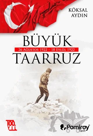 Büyük Taarruz: 26 Ağustos 1922 - 18 Eylül 1922 – Köksal Aydın – Pamiray Yayınları kitap kapağı