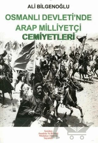 Osmanlı Devleti’nde Arap Milliyetçi Cemiyetleri – Ali Bilgenoğlu – Yeniden Anadolu ve Rumeli Müdafaa-i Hukuk Yayınları kitap kapağı