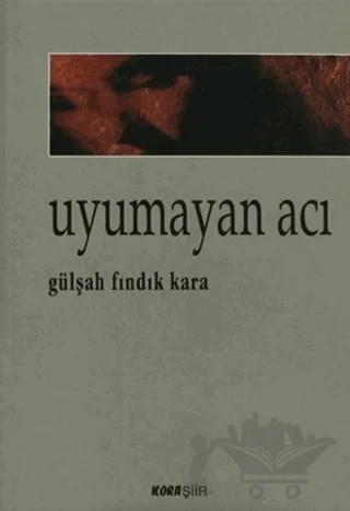 Uyumayan Acı – Gülşah Fındık Kara – Kora Yayın kitap kapağı
