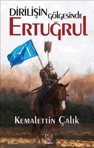 Dirilişin Gölgesinde Ertuğrul – Kemalettin Çalık – Panama Yayıncılık kitap kapağı