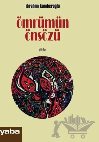Ömrümün Önsözü – İbrahim Kamberoğlu – Yaba Yayınları kitap kapağı