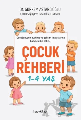 Çocuk Rehberi 1-4 Yaş – Görkem Astarcıoğlu – Hayykitap kitap kapağı